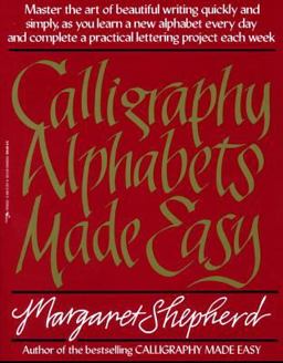 Calligraphy Alphabets Made Easy Master the Art of Beautiful Writing Quickly and Simply, As You Learn a New  9780399512575 Front Cover