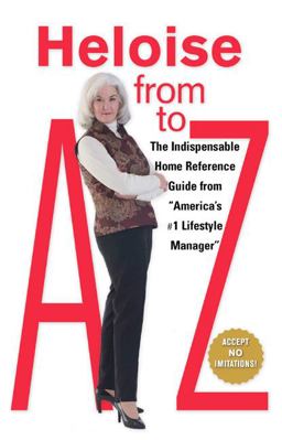 Heloise from a to Z Updated The Indispensable Home Reference Guide from America's #1 Lifestyle Manager  9780399517501 Front Cover