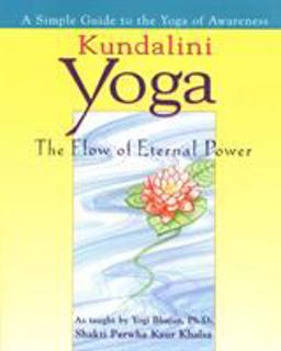 Kundalini Yoga The Flow of Eternal Power: a Simple Guide to the Yoga of Awareness As Taught by Yogi Bhajan, Ph. D.  9780399524202 Front Cover