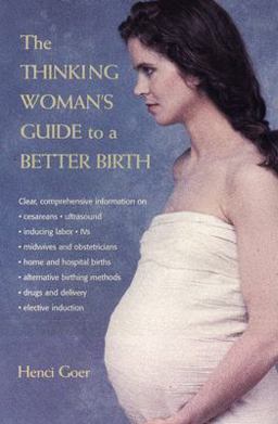 Thinking Woman's Guide to a Better Birth  9780399525179 Front Cover