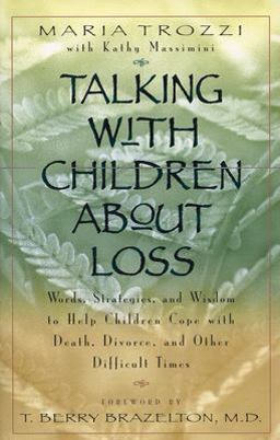 Talking with Children about Loss Words, Strategies, and Wisdom to Help Children Cope with Death, Divorce, And  9780399525438 Front Cover