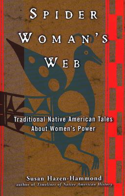 Spider Woman's Web Traditional Native American Tales about Women's Power  9780399525469 Front Cover