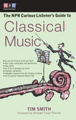 NPR Curious Listener's Guide to Classical Music  9780399527951 Front Cover