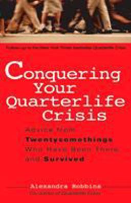 Conquering Your Quarterlife Crisis Advice from Twentysomethings Who Have Been There and Survived  9780399530388 Front Cover