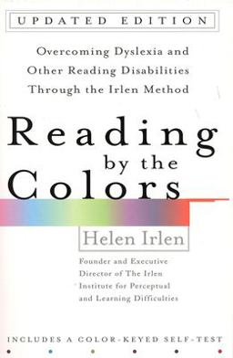 Reading by the Colors Overcoming Dyslexia and Other Reading Disabilities Through the Irlen Method, 2nd 9780399531569 Front Cover