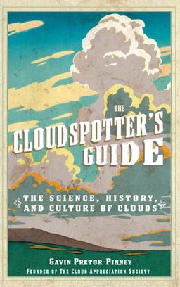 Cloudspotter's Guide The Science, History, and Culture of Clouds  9780399532566 Front Cover