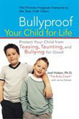 Bullyproof Your Child for Life Protect Your Child from Teasing, Taunting, and Bullying ForGood  9780399533181 Front Cover