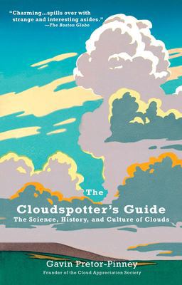 Cloudspotter's Guide The Science, History, and Culture of Clouds  9780399533457 Front Cover