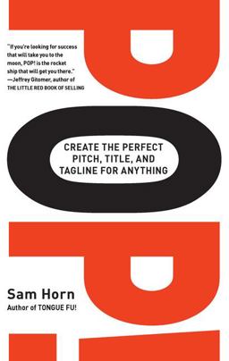 Pop! Create the Perfect Pitch, Title, and Tagline for Anything  9780399533617 Front Cover
