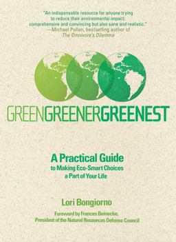 Green, Greener, Greenest A Practical Guide to Making Eco-Smart Choices a Part of Your Life  9780399534034 Front Cover