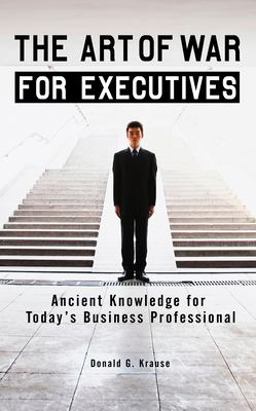 Art of War for Executives Ancient Knowledge for Today's Business Professional  9780399534102 Front Cover