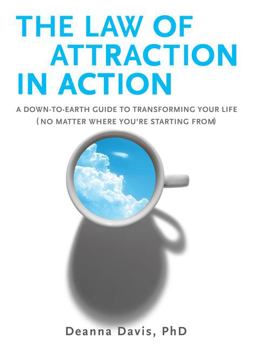 Law of Attraction in Action A down-To-Earth Guide to Transforming Your Life (No Matter Where You're Starting From)  9780399534348 Front Cover