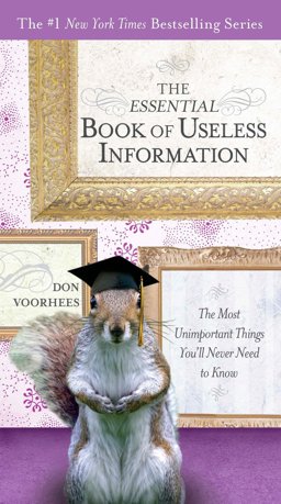 Essential Book of Useless Information The Most Unimportant Things You'll Never Need to Know  9780399535369 Front Cover