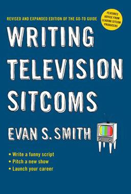 Writing Television Sitcoms Revised and Expanded Edition of the Go-To Guide  9780399535376 Front Cover