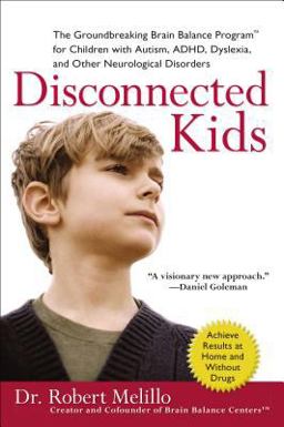 Disconnected Kids The Groundbreaking Brain Balance Program for Children with Autism, ADHD, Dyslexia, and Other Neurological Disorders  9780399535604 Front Cover