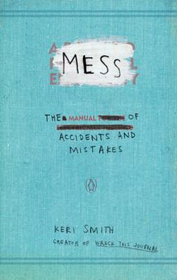 Mess The Manual of Accidents and Mistakes  9780399536007 Front Cover