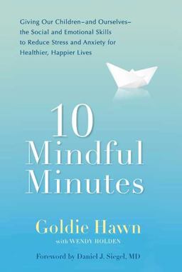 10 Mindful Minutes Giving Our Children--And Ourselves--the Social and Emotional Skills to Reduce Stress and Anxiety for Healthier, Happy Lives  9780399536069 Front Cover