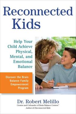 Reconnected Kids Help Your Child Achieve Physical, Mental, and Emotional Balance  9780399536489 Front Cover