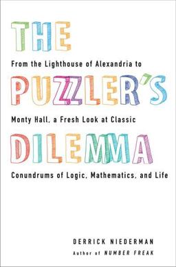 Puzzler's Dilemma From the Lighthouse of Alexandria to Monty Hall, a Fresh Look at Classic Conundr Ums of Logic, Mathematics, and Life  9780399537295 Front Cover