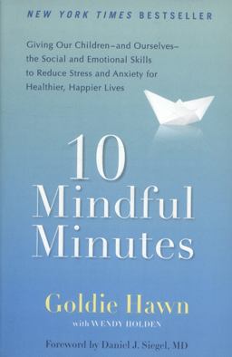 10 Mindful Minutes Giving Our Children--And Ourselves--the Social and Emotional Skills to Reduce Stress and Anxiety for Healthier, Happy Lives  9780399537721 Front Cover