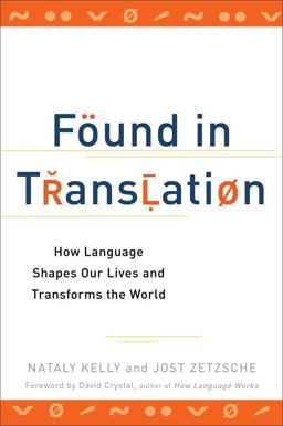 Found in Translation How Language Shapes Our Lives and Transforms the World  9780399537974 Front Cover