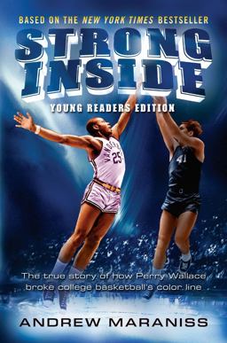 Strong Inside (Young Readers Edition) The True Story of How Perry Wallace Broke College Basketball's Color Line  9780399548345 Front Cover