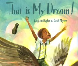 That Is My Dream! A Picture Book of Langston Hughes's Dream Variation  9780399550171 Front Cover