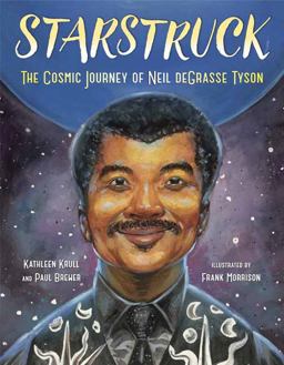 Starstruck The Cosmic Journey of Neil DeGrasse Tyson  9780399550249 Front Cover
