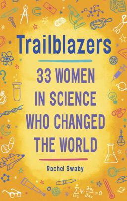 Trailblazers: 33 Women in Science Who Changed the World  9780399553967 Front Cover
