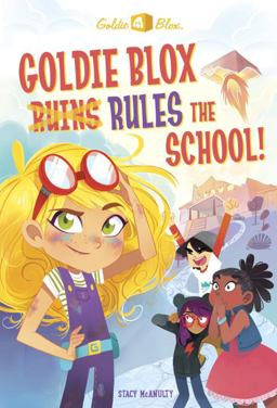 Goldie Blox Rules the School! (GoldieBlox)