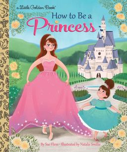 How to Be a Princess  9780399556425 Front Cover