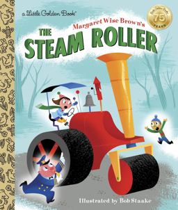Margaret Wise Brown's the Steam Roller  9780399556531 Front Cover