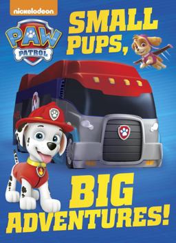 Small Pups, Big Adventures! (PAW Patrol)