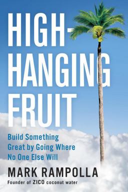 High-Hanging Fruit Build Something Great by Going Where No One Else Will  9780399562129 Front Cover