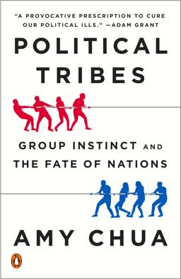 Political Tribes Group Instinct and the Fate of Nations  9780399562877 Front Cover