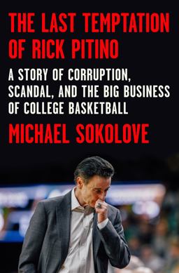 Last Temptation of Rick Pitino A Story of Corruption, Scandal, and the Big Business of College Basketball  9780399563270 Front Cover
