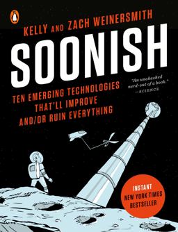 Soonish Ten Emerging Technologies That'll Improve and/or Ruin Everything  9780399563843 Front Cover