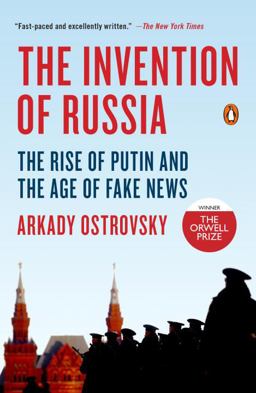 Invention of Russia The Rise of Putin and the Age of Fake News  9780399564178 Front Cover