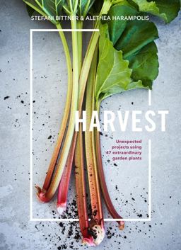 Harvest Unexpected Projects Using 47 Extraordinary Garden Plants  9780399578335 Front Cover