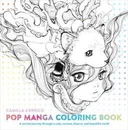 Pop Manga Coloring Book A Surreal Journey Through a Cute, Curious, Bizarre, and Beautiful World  9780399578472 Front Cover