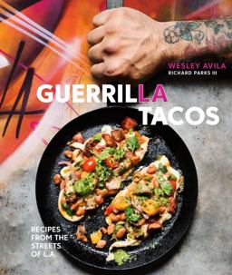 Guerrilla Tacos Recipes from the Streets of L. A. [a Cookbook]  9780399578632 Front Cover
