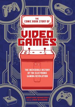 Comic Book Story of Video Games The Incredible History of the Electronic Gaming Revolution  9780399578908 Front Cover