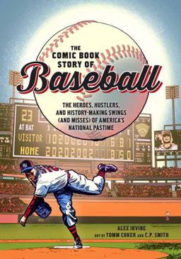 Comic Book Story of Baseball The Heroes, Hustlers, and History-Making Swings (and Misses) of America's National Pastime  9780399578946 Front Cover