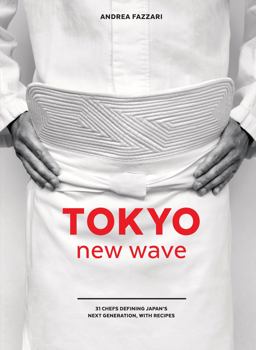 Tokyo New Wave 31 Chefs Defining Japan's Next Generation, with Recipes [a Cookbook]  9780399579127 Front Cover