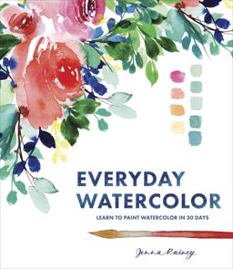 Everyday Watercolor Learn to Paint Watercolor in 30 Days  9780399579721 Front Cover