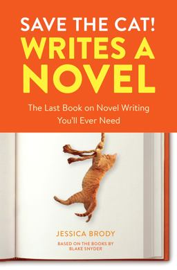 Save the Cat! Writes a Novel The Last Book on Novel Writing You'll Ever Need  9780399579745 Front Cover