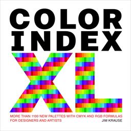 Color Index XL More Than 1,100 New Palettes with CMYK and RGB Formulas for Designers and Artists  9780399579783 Front Cover