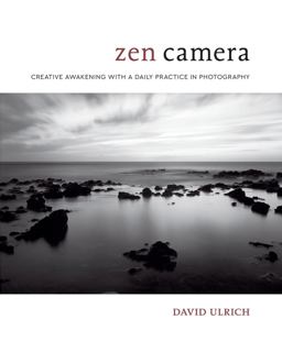 Zen Camera Creative Awakening with a Daily Practice in Photography  9780399580338 Front Cover