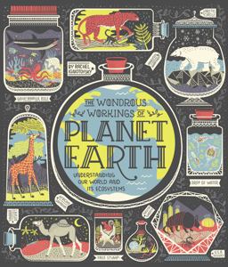Wondrous Workings of Planet Earth Understanding Our World and Its Ecosystems  9780399580413 Front Cover