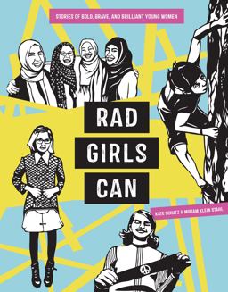 Rad Girls Can Stories of Bold, Brave, and Brilliant Young Women  9780399581106 Front Cover